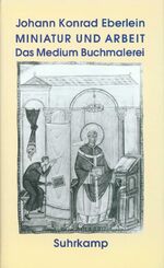 ISBN 9783518582015: Miniatur und Arbeit – Das Medium Buchmalerei