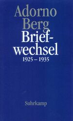 ISBN 9783518582565: Theodor W. Adorno - Briefe und Briefwechsel; Teil: Bd. 2., Briefwechsel 1925 - 1935. Theodor W. Adorno ; Alban Berg. Hrsg. von Henri Lonitz