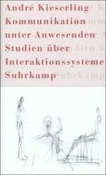 ISBN 9783518582817: Kommunikation unter Anwesenden – Studien über Interaktionssysteme