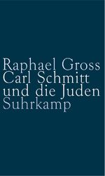 Carl Schmitt und die Juden - Eine deutsche Rechtslehre