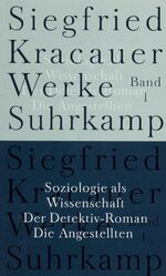 ISBN 9783518583418: Werke in neun Bänden – Band 1: Soziologie als Wissenschaft. Der Detektiv-Roman. Die Angestellten