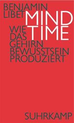 ISBN 9783518584279: Mind Time - Wie das Gehirn Bewusstsein produziert