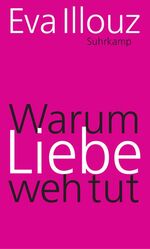 Warum Liebe weh tut – Eine soziologische Erklärung