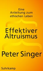 Effektiver Altruismus - Eine Anleitung zum ethischen Leben