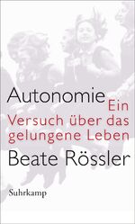 ISBN 9783518586983: Autonomie: Ein Versuch über das gelungene Leben