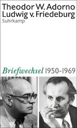 ISBN 9783518588130: Theodor W. Adorno, Ludwig von Friedeburg, Briefwechsel 1950-1969 - Und weitere Materialien