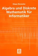 Algebra und Diskrete Mathematik für Informatiker