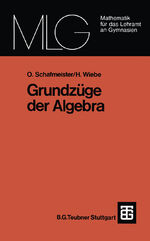 ISBN 9783519027546: Grundzüge der Algebra | Hartmut Wiebe (u. a.) | Taschenbuch | Mathematik für das Lehramt an Gymnasien | Paperback | 248 S. | Deutsch | 1978 | Vieweg & Teubner | EAN 9783519027546