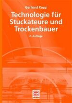 Technologie für Stuckateure und Trockenbauer – Mit Lernfeldern, mit Fachrechnen und -zeichnen