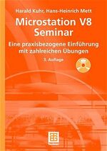 ISBN 9783519250456: MicroStation V8 Seminar - Eine praxisbezogene Einführung mit zahlreichen Übungen