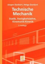 ISBN 9783519265238: Technische Mechanik. Statik, Festigkeitslehre, Kinematik / Kinetik (Gebundene Ausgabe) von Helga Dankert (Autor), Jürgen Dankert gekrümmte Träger Behandlung von FEM Ritz-Verfahren Elastostatik Maschin