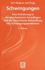 Schwingungen - Eine Einführung in physikalische Grundlagen und die theoretische Behandlung von Schwingungsproblemen