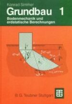 Grundbau – Teil 1 Bodenmechanik und erdstatische Berechnungen