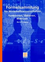 Formelsammlung für Wirtschaftswissenschaftler - Funktionen, Vektoren, Matrizen