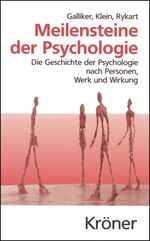 Meilensteine der Psychologie - Die Geschichte der Psychologie nach Personen, Werk und Wirkung