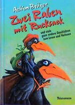Achim Bröger: Zwei Raben mit Rucksack. U Achim Bröger: Zwei Raben mit Rucksack. U
