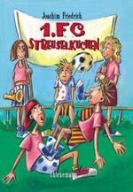 ISBN 9783522174923: 1. FC Streuselkuchen. (Ab 10 J.). Enthält: Tore, Punkte, Streuselkuchen / Tore, Punkte, Sommersprossen.