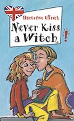 ISBN 9783522176460: Never Kiss a Witch! (Freche Mädchen ? freches Englisch!)