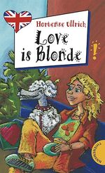 ISBN 9783522177634: Love is Blonde, aus der Reihe Freche Mädchen - freches Englisch!: Mit Worterklärungen