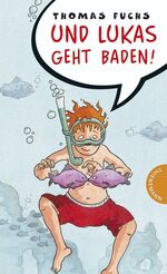 ISBN 9783522178105: Und Lukas geht baden!