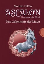 ISBN 9783522178761: Ascalon – Das magische Pferd. Das Geheimnis der Maya