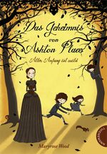 ISBN 9783522182966: Das Geheimnis von Ashton Place 1: Aller Anfang ist wild