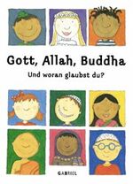 ISBN 9783522300278: Gott, Allah, Buddha - Und woran glaubst du?