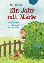 ISBN 9783522300674: Ein Jahr mit Marie: Zwölf Geschichten zu den Jahreszeiten und Kirchenfesten