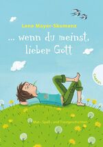 ISBN 9783522302289: ... wenn du meinst, lieber Gott - Mut-, Spaß- und Trostgeschichten