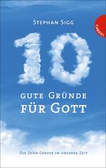 ISBN 9783522302371: 10 ( Zehn ) gute Gründe für Gott - Die Zehn Gebote in unserer Zeit