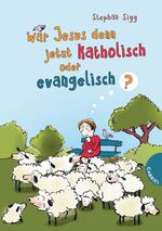 ISBN 9783522304245: War Jesus denn jetzt katholisch oder evangelisch?