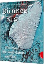 ISBN 9783522305297: Dünnes Eis: Was braucht die Welt, damit sie hält? | Sachkunde zu 16 Umweltthemen, beeindruckende Satellitenbilder, Sachbuch für Kinder ab 10 Jahren