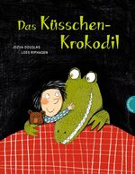 Jozua Douglas: Das Küsschen-Krokodil Jozua Douglas: Das Küsschen-Krokodil