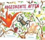 ISBN 9783522460415: Abgedrehte Affen - Wusstest du, dass sie angeln, hamstern, heulen? | Sachbilderbuch über Primaten und Affen