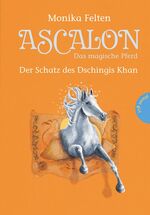 ISBN 9783522501729: Ascalon â€“ Das magische Pferd. Der Schatz des Dschingis Khan Felten, Monika and Treuber, Kathrin