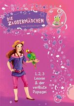 ISBN 9783522503518: Die Zaubermädchen, Band 5: 1, 2, 3 Leonie & der verflixte Papagei