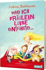 ISBN 9783522505260: Wie ich Fräulein Luise entführte und mit ihr eine geheime Reise unternahm - Kinderroman