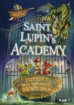 ISBN 9783522505437: Saint Lupin´s Academy 1: Zutritt nur für echte Abenteurer!