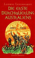 Die erste Durchquerung Australiens 1844-1846