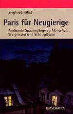 ISBN 9783524670843: Paris für Neugierige : Amüsante Spaziergänge zu Menschen, Ereignissen und Schauplätzen