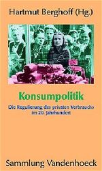 ISBN 9783525013762: Konsumpolitik. Die Regulierung des privaten Verbrauchs im 20. Jahrhundert. Sammlung Vandenhoeck.