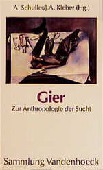 Gier – Zur Anthropologie der Sucht