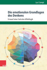 ISBN 9783525014370: Die emotionalen Grundlagen des Denkens. Entwurf einer fraktalen Affektlogik (Sammlung Vandenhoeck)