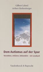 ISBN 9783525014592: Dem Autismus auf der Spur – Verstehen, erklären, behandeln – ein Lesebuch