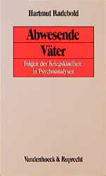 Abwesende Väter – Folgen der Kriegskindheit in Psychoanalysen