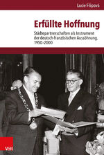 ISBN 9783525101391: Erfüllte Hoffnung - Städtepartnerschaften als Instrument der deutsch-französischen Aussöhnung, 1950–2000