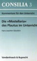 ISBN 9783525256589: Die »Mostellaria« des Plautus im Unterricht - Lehrerkommentar