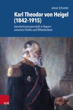 ISBN 9783525302736: Karl Theodor von Heigel (1842–1915) - Geschichtswissenschaft in Bayern zwischen Politik und Öffentlichkeit