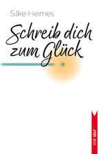 ISBN 9783525302835: Schreib dich zum Glück