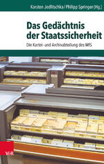 Das Gedächtnis der Staatssicherheit – Die Kartei- und Archivabteilung des MfS